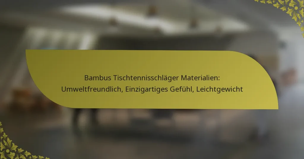 Bambus Tischtennisschläger Materialien: Umweltfreundlich, Einzigartiges Gefühl, Leichtgewicht