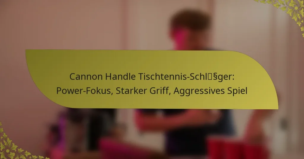 Cannon Handle Tischtennis-Schläger: Power-Fokus, Starker Griff, Aggressives Spiel