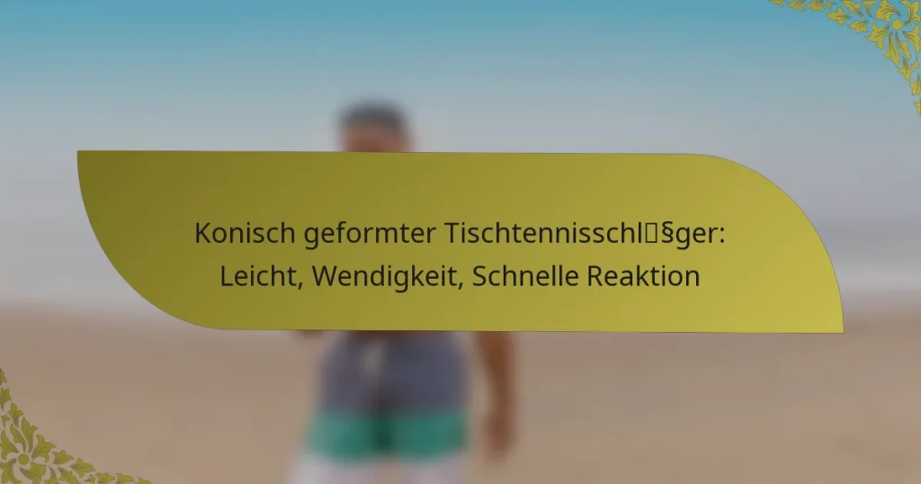 Konisch geformter Tischtennisschläger: Leicht, Wendigkeit, Schnelle Reaktion