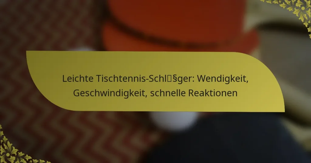 Leichte Tischtennis-Schläger: Wendigkeit, Geschwindigkeit, schnelle Reaktionen